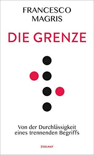 Die Grenze: Von der Durchlässigkeit eines trennenden Begriffs