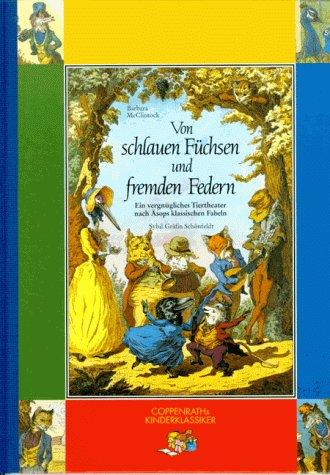 Von schlauen Füchsen und fremden Federn. Ein vergnügliches Tiertheater nach Aesops klassischen Fabeln