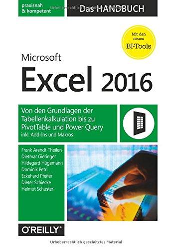 Microsoft Excel 2016 - Das Handbuch: Von den Grundlagen der Tabellenkalkulation bis zu PivotTable und Power Query inkl. Add-Ins und Makros