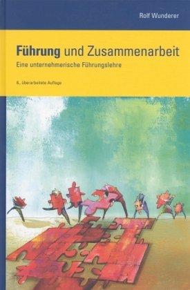 Führung und Zusammenarbeit. Eine unternehmerische Führungslehre