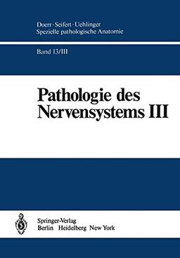 Pathologie des Nervensystems III: Entzündliche Erkrankungen und Geschwülste (Spezielle pathologische Anatomie, 13 / 3)