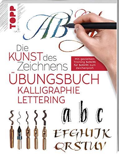 Die Kunst des Zeichnens - Kalligraphie Lettering Übungsbuch: Kreatives Schreiben: praxisnah & gut erklärt