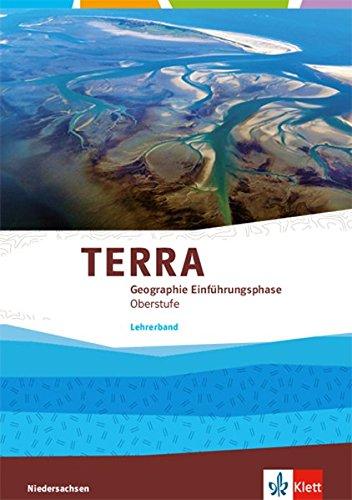 TERRA Erdkunde Einführungsphase Oberstufe. Ausgabe Niedersachsen: Lehrerband Klasse 11 (G9) (TERRA Erdkunde. Ausgabe Niedersachsen ab 2018)