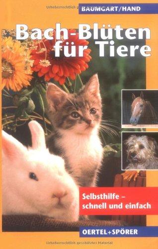 Bach-Blüten für Tiere. Selbsthilfe - schnell und einfach