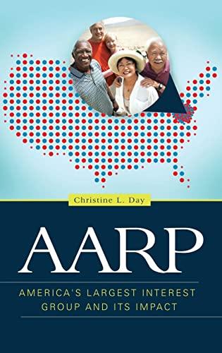 AARP: America's Largest Interest Group and its Impact (American Interest Group Politics)