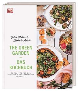 The Green Garden – Das Kochbuch: 70 Rezepte für den veganen und vegetarischen Lifestyle