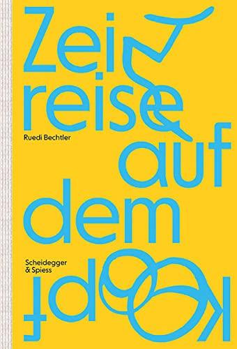 Ruedi Bechtler: Zeitreise auf dem Kopf