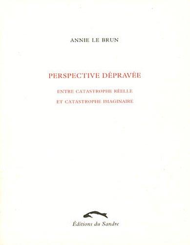 Perspective dépravée : entre catastrophe réelle et catastrophe imaginaire