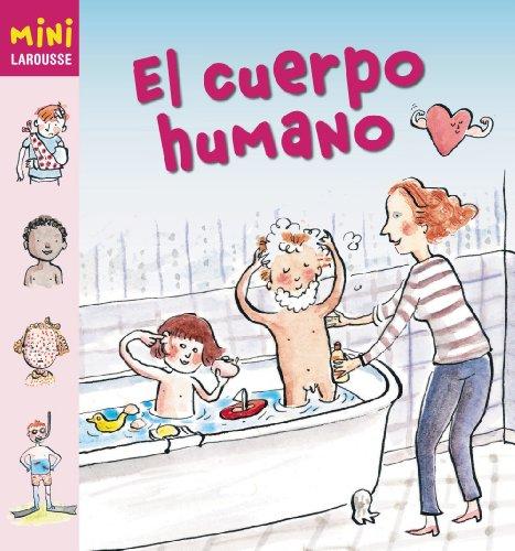 El cuerpo humano (Larousse - Infantil / Juvenil - Castellano - A Partir De 5/6 Años - Colección Mini Larousse)