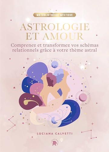 Astrologie et amour : comprenez et transformez vos schémas relationnels grâce à votre thème astral