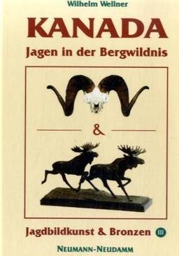 Kanada - Jagen in der Bergwildnis: Jagdbildkunst und Bronzen III