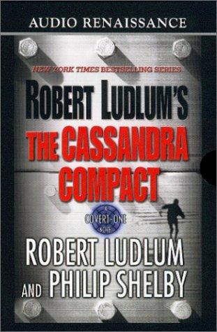 Robert Ludlum's the Cassandra Compact: A Covert-One Novel