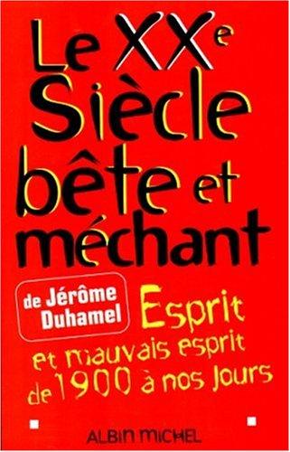 Le XXe siècle bête et méchant : esprit et mauvais esprit de 1900 à nos jours