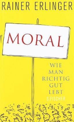 Moral: Wie man richtig gut lebt