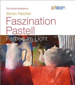 Die Kunst-Akademie. Faszination Pastell: Farben im Licht