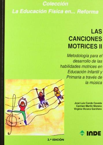 Las canciones motrices II: Metodología para el desarollo de las habilidades motrices en Educación Infantil y Primaria a través de la música (Educación ... en Educación Infantil y Primaria, Band 126)