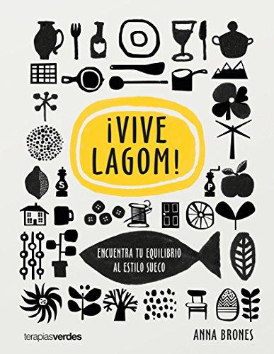 ¡Vive Lagom! : encuentra tu equilibro al estilo sueco (Terapias Únicos)