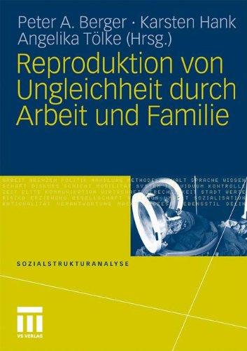 Reproduktion von Ungleichheit Durch Arbeit und Familie (Sozialstrukturanalyse)