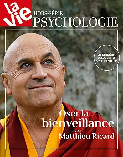 Matthieu Ricard, oser la bienveillance: collection Psychologie