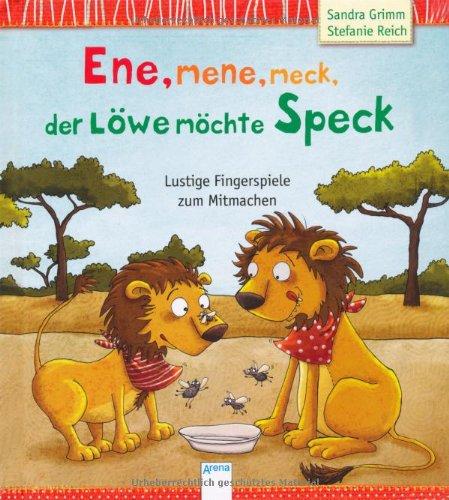 Ene, mene, meck, der Löwe möchte Speck!: Lustige Fingerspiele zum Mitmachen