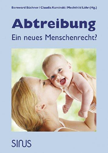 Abtreibung - Ein neues Menschenrecht?