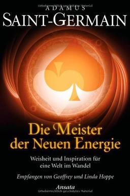 Saint-Germain - Die Meister der Neuen Energie: Weisheit und Inspiration für eine Welt im Wandel