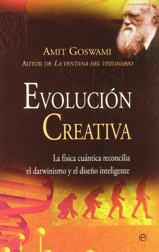 Evolución creativa : la física cuántiva reconcilia el darwinismo y el diseño inteligente