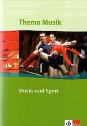 Thema Musik. Themenhefte für die Sekundarstufe I. Musik und Sport. Klasse 7 bis 12