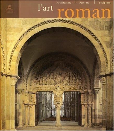 L'art roman : architecture, peinture, sculpture