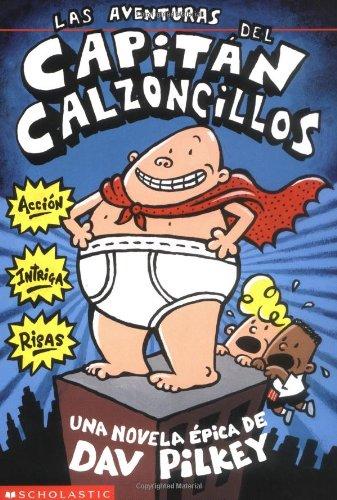 Las Aventuras del Capitan Calzoncillos: (Spanish Language Edition of the Adventures of Captain Underpants) (El Capitan Calzoncillos / Captain Underpants, Band 1)