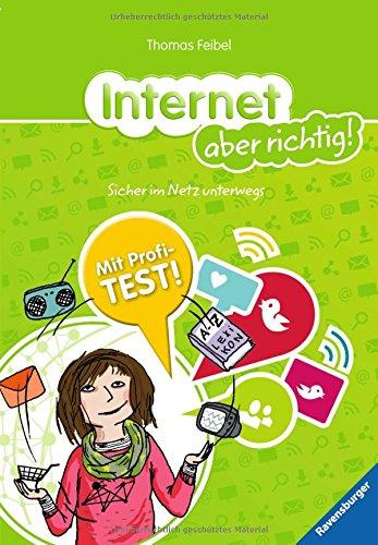 Internet aber richtig!: Sicher im Netz unterwegs