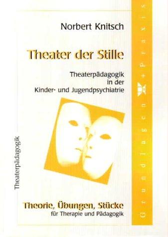 Theater der Stille - Theaterpädagogik in der Kinder- und Jugendpsychiatrie