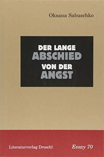 Der lange Abschied von der Angst: Essay (Essays)