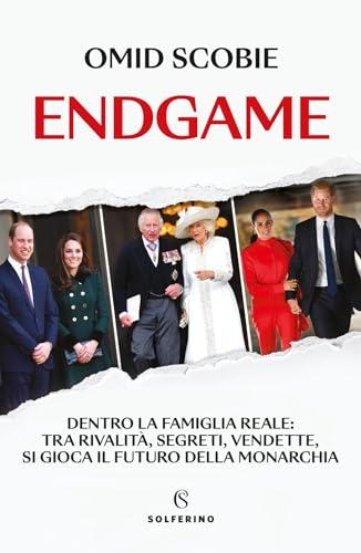 Endgame. Dentro la famiglia reale: tra rivalità, segreti, vendette, si gioca il futuro della monarchia