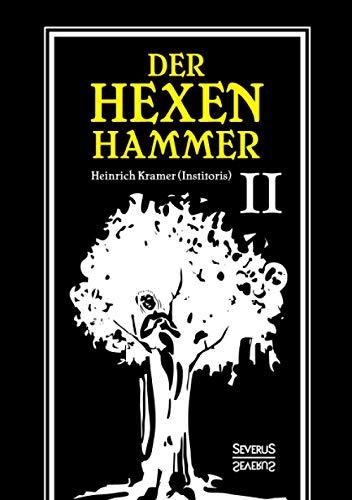 Der Hexenhammer: Malleus Maleficarum.: Zweiter Teil