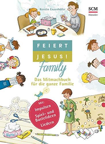 Feiert Jesus! Family: Das Mitmachbuch für die ganze Familie (Feiert Jesus! Kids)