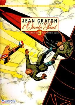 Jean Graton illustre l'Oncle Paul. Vol. 3. 12 histoires vraies d'exploits en temps de guerre