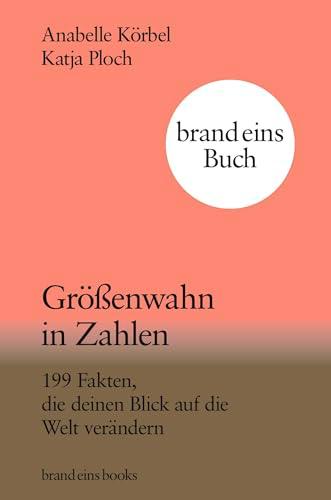 Größenwahn in Zahlen: 199 Fakten, die deinen Blick auf die Welt verändern