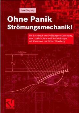 Ohne Panik Strömungsmechanik!. Ein Lernbuch zur Prüfungsvorbereitung, zum Auffrischen und Nachschlagen mit Cartoons von Oliver Romberg