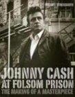 Johnny Cash at Folsom Prison: The Making of a Masterpiece