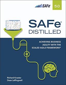 Safe 5.0 Distilled: Achieving Business Agility With the Scaled Agile Framework