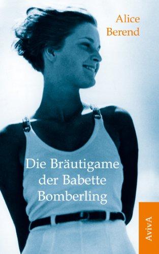 Die Bräutigame der Babette Bomberling: Roman