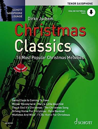 Christmas Classics: Die 16 beliebtesten Weihnachtslieder. Tenor-Saxophon. Ausgabe mit Online-Audiodatei.: Die 16 beliebtesten Weihnachtslieder. Ausgabe mit Online-Audiodatei. (Schott Saxophone Lounge)