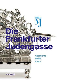 Die Frankfurter Judengasse: Geschichte, Politik, Kultur