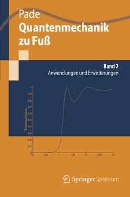 Quantenmechanik zu Fuß 2: Anwendungen und Erweiterungen (Springer-Lehrbuch) (German Edition)