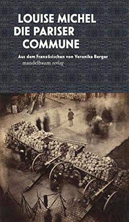 Die Pariser Commune: Aus dem Französischen von Veronika Berger (edition mandelbaum)