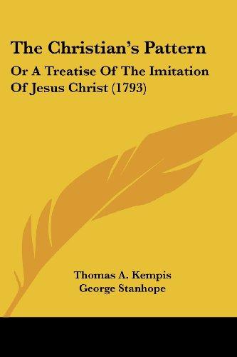 The Christian's Pattern: Or A Treatise Of The Imitation Of Jesus Christ (1793)