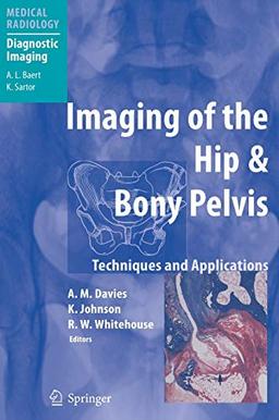 Imaging of the Hip & Bony Pelvis: Techniques and Applications (Medical Radiology)