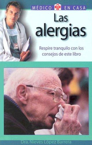 Las Alergias / Allergies: Respire Tranquilo Con Los Consejos de este Libro / Breathe Easier (Medico en casa series / Doctor in the House Series)