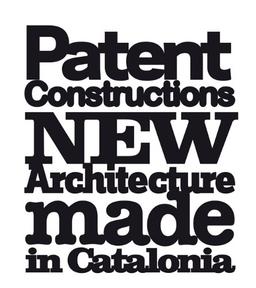 Patent Constructions: New Architecture Made in Catalonia